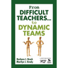 From Difficult Teachers... to Dynamic Teams