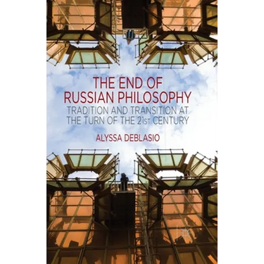 The End of Russian Philosophy: Tradition and Transition at the Turn of the 21st Century