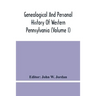 Genealogical And Personal History Of Western Pennsylvania (Volume I)