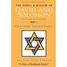 The Songs and Wisdom of DAVID AND SOLOMON Part I: The Symbolic Version of Psalms