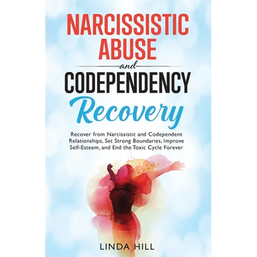 Narcissistic Abuse and Codependency Recovery: Recover from Narcissistic and Codependent Relationships, Set Strong Boundaries, Improve Self-Esteem, and