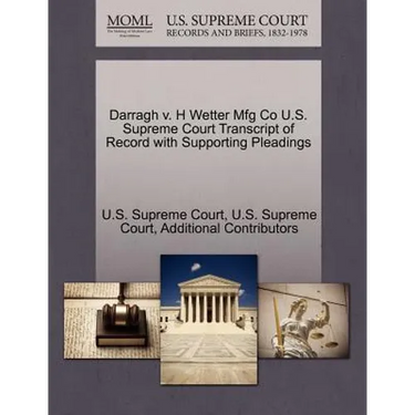 Darragh V. H Wetter Mfg Co U.S. Supreme Court Transcript of Record with Supporting Pleadings
