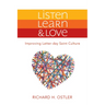 Listen, Learn & Love: Improving Latter-Day Saint Culture: Improving Latter-Day Saint Culture
