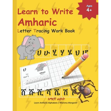 Learn to Write Amharic Letter Tracing Work Book: AMHARIC Alphabet Practice Workbook - Learn, Trace and Write AMHARIC Letters and words Learn AMHARIC A