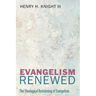 Evangelism Renewed: The Theological Revisioning of Evangelism