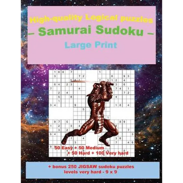 High-quality Logical puzzles - Samurai Sudoku - Large Print -: 50 Easy + 50 Medium + 50 Hard + 100 Very hard + Solutions + bonus 250 JIGSAW sudoku puz