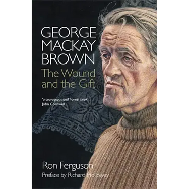 George MacKay Brown: The Wound and the Gift