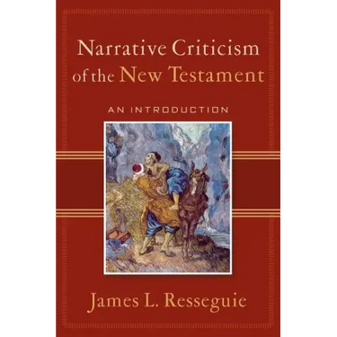 Narrative Criticism of the New Testament: An Introduction