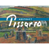 Abstract Pissarro: Planting the Seeds of Abstract Art