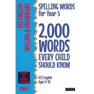Spelling Words for Year 5: 2,000 Words Every Child Should Know (KS2 English Ages 9-10)