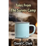 Tales From The Survey Camp