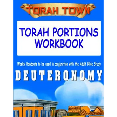 Torah Town Torah Portions Workbook DEUTERONOMY: Torah Town Torah Portions Workbook DEUTERONOMY