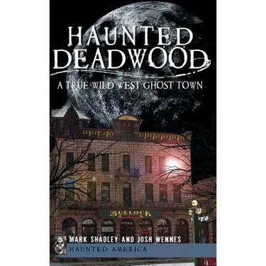 Haunted Deadwood: A True Wild West Ghost Town