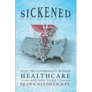 Sickened: How the Government Ruined Healthcare and How to Fix It