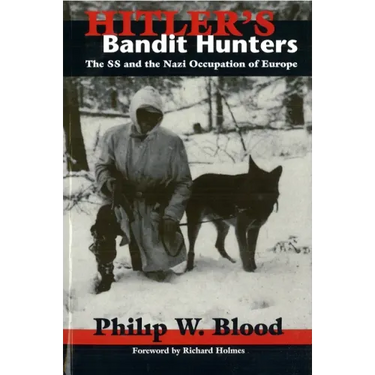 Hitler's Bandit Hunters: The SS and the Nazi Occupation of Europe