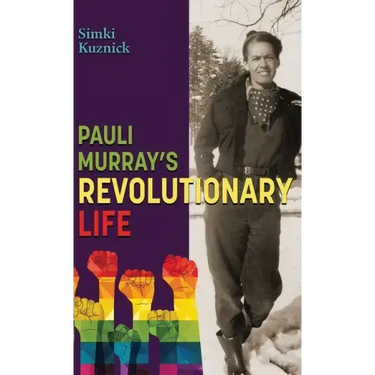 Pauli Murray's Revolutionary Life: A YA Biography