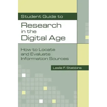 Student Guide to Research in the Digital Age: How to Locate and Evaluate Information Sources