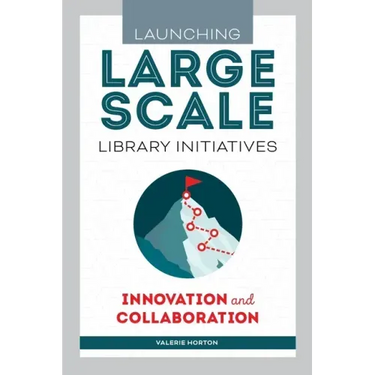 Launching Large-Scale Library Initiatives: Innovation and Collaboration