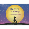 Before I Sleep I Say Thank You