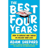 The Best Four Years: How to Survive and Thrive in College (and Life)