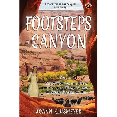 The Canyon of the Bison and The Story of the Many Blankets: A Footsteps in the Canyon Anthology