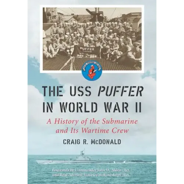 The USS Puffer in World War II: A History of the Submarine and Its Wartime Crew