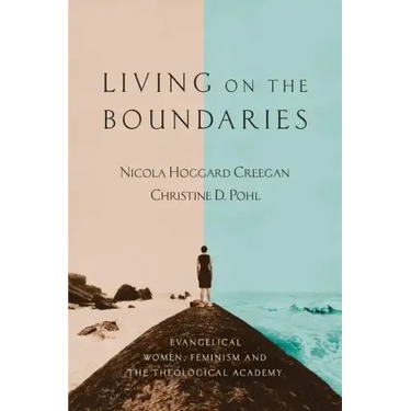 Living on the Boundaries: Evangelical Women, Feminism and the Theological Academy