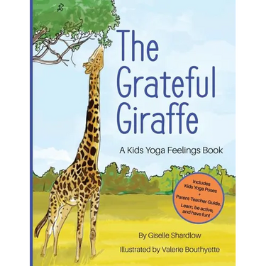 The Grateful Giraffe: A Kids Yoga Feelings Book