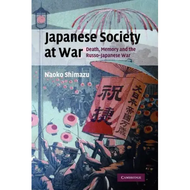 Japanese Society at War: Death, Memory and the Russo-Japanese War