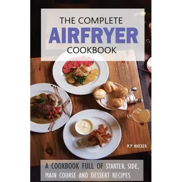 The Complete Airfryer Cookbook: Fulfilling all you Airfryer recipe needs!