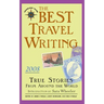 The Best Travel Writing: True Stories from Around the World