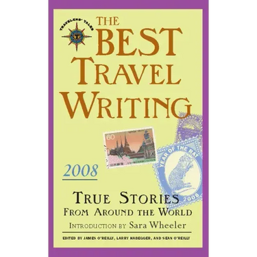 The Best Travel Writing: True Stories from Around the World