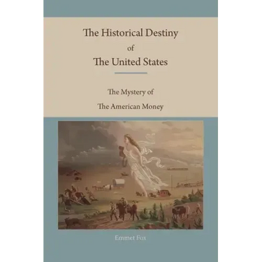 The Historical Destiny of the United States: The Mystery of the American Money