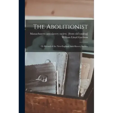 The Abolitionist: Or Record of the New-England Anti-slavery Society
