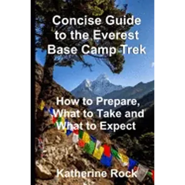 Concise Guide to the Everest Base Camp Trek: How to Prepare, What to Take and What to Expect