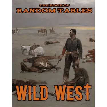 The Book of Random Tables: Wild West: 26 1D100 Random Tables for Tabletop Role-Playing Games