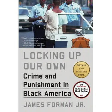 Locking Up Our Own: Crime and Punishment in Black America