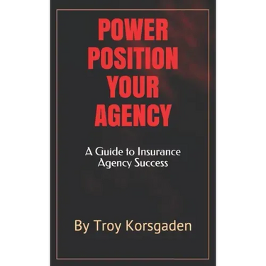 Power Position Your Agency: A Guide to Insurance Agency Success