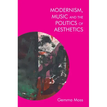 Modernism, Music and the Politics of Aesthetics