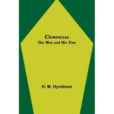 Clemenceau; The Man and His Time