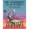 Mr. Mosquito Put on His Tuxedo