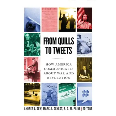 From Quills to Tweets: How America Communicates about War and Revolution