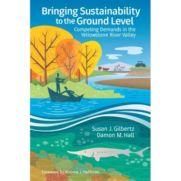 Bringing Sustainability to the Ground Level: Competing Demands in the Yellowstone River Valley