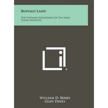 Buffalo Land: The Untamed Wilderness of the High Plains Frontier