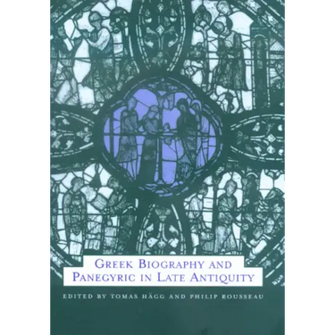 Greek Biography and Panegyric in Late Antiquity: Volume 31