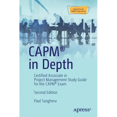 Capm(r) in Depth: Certified Associate in Project Management Study Guide for the Capm(r) Exam