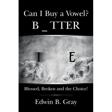 Can I Buy a Vowel?: Blessed, Broken and the Choice!