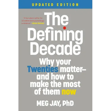 The Defining Decade: Why Your Twenties Matter--And How to Make the Most of Them Now