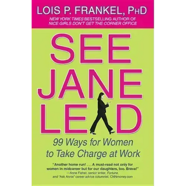 See Jane Lead: 99 Ways for Women to Take Charge at Work
