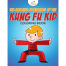 The Amazing Adventures of the Kung Fu Kid Coloring Book